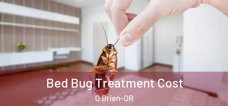 Bed Bug Treatment Cost O Brien-OR