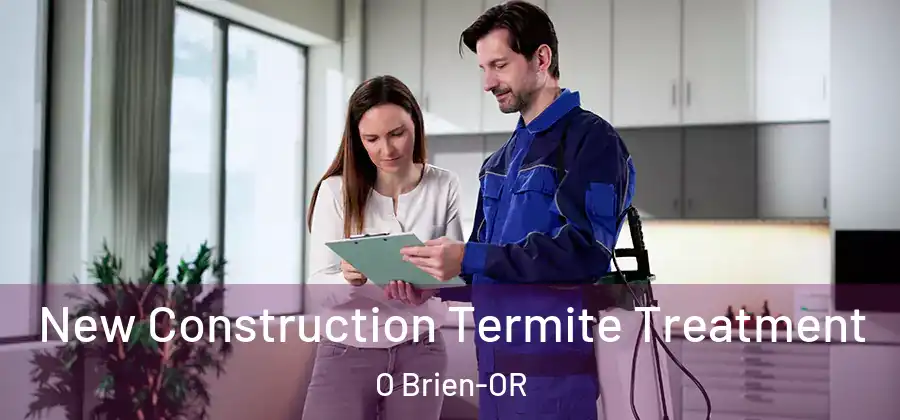  New Construction Termite Treatment O Brien-OR