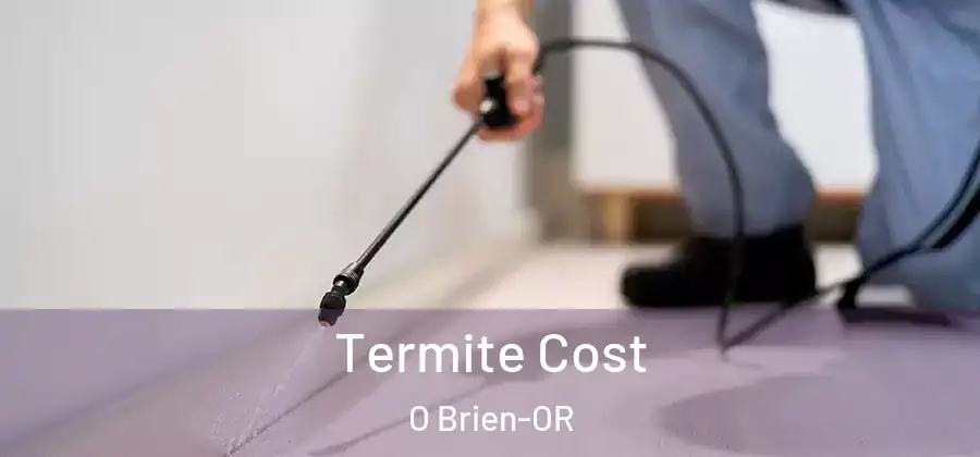Termite Cost O Brien-OR